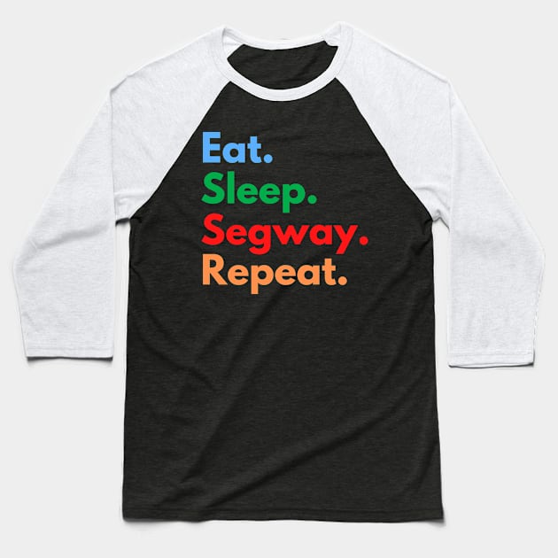 Eat. Sleep. Segway. Repeat. Baseball T-Shirt by Eat Sleep Repeat